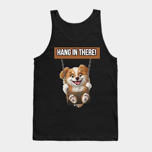 Hang in there! Tank Top